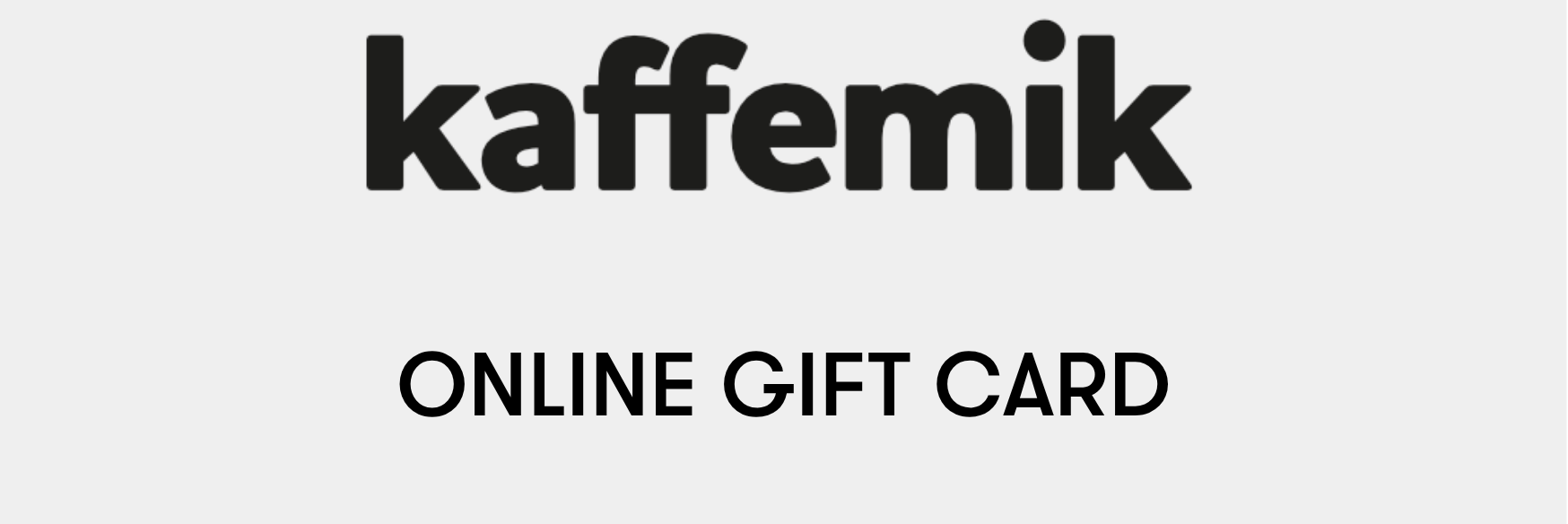 kaffemik GUTSCHEINE - ONLINE - kaffemikKAFFEMIK (AT)Vify Gift Card